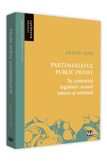 Parteneriatul public-privat in contextul legislativ actual intern si unional