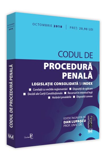 Codul de procedura penala: octombrie 2018. Editie tiparita pe hartie alba