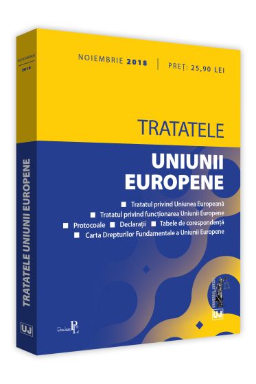 Tratatele Uniunii Europene: noiembrie 2018. Editie tiparita pe hartie alba