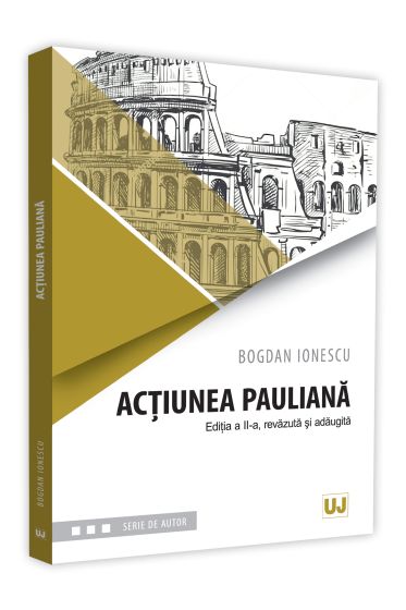 Actiunea pauliana. Editia a II-a, revazuta si adaugita