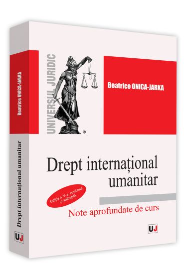 Drept international umanitar. Note aprofundate de curs