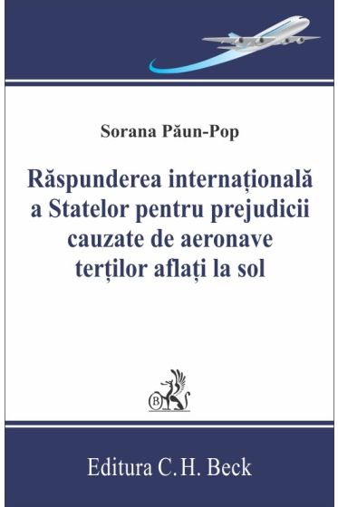 Raspunderea internationala a statelor pentru prejudicii cauzate de aeronave tertilor aflati la sol