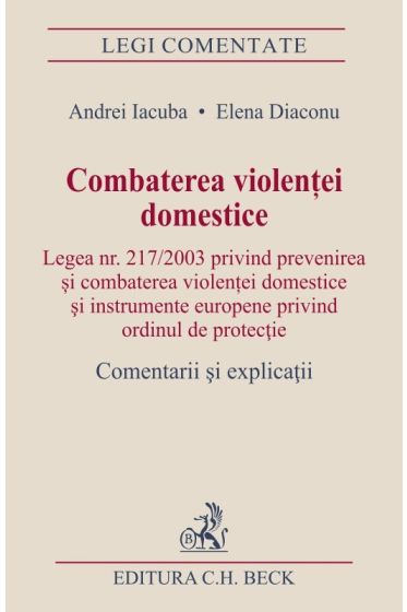 Combaterea violentei domestice. Comentarii si explicatii