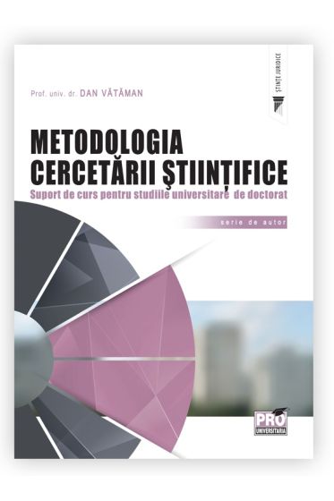 Metodologia cercetarii stiintifice. Suport de curs pentru studiile universitare de doctorat
