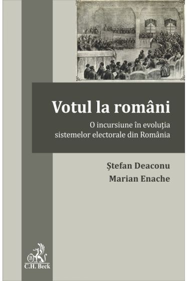 Votul la romani. O incursiune in evolutia sistemelor electorale din Romania