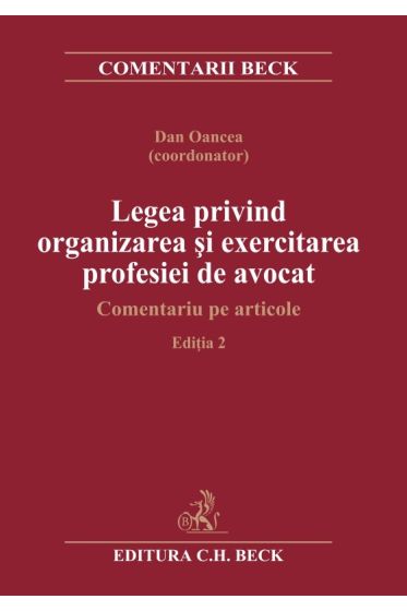 Legea privind organizarea si exercitarea profesiei de avocat. Comentariu pe articole. Editia a 2-a
