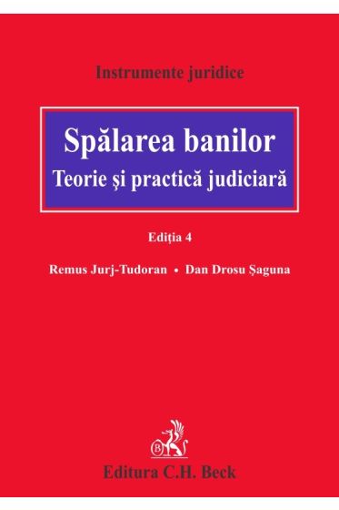 Spalarea banilor. Teorie si practica judiciara. Editia 4
