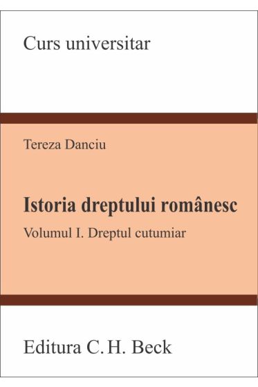 Istoria dreptului romanesc. Vol. I. Dreptul cutumiar