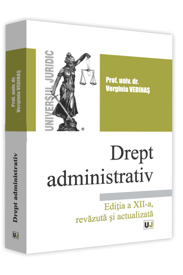 Drept administrativ. Editia a XII-a, revazuta si actualizata