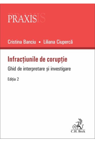 Infractiunile de coruptie. Ghid de interpretare si investigare. Editia 2