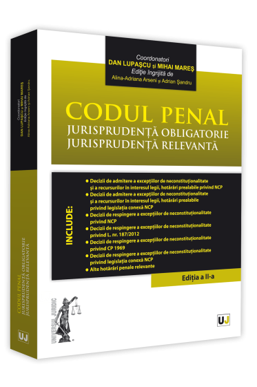 Codul penal. Jurisprudenta obligatorie. Jurisprudenta relevanta. Editia a II-a