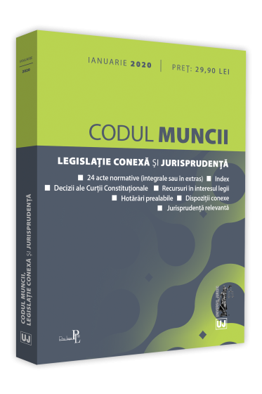 Codul muncii, legislatie conexa si jurisprudenta: IANUARIE 2020