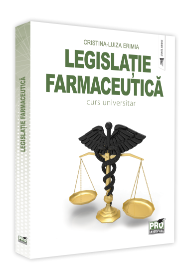 Legislatie farmaceutica. Curs universitar