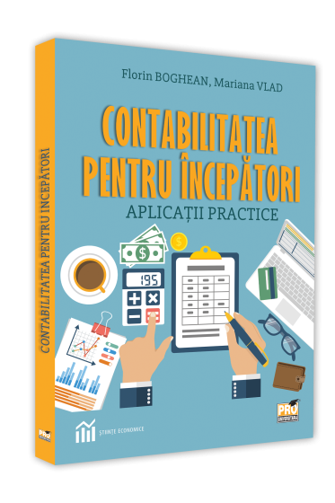 Contabilitatea pentru incepatori. Aplicatii practice