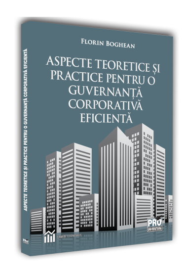 Aspecte teoretice si practice pentru o guvernanta corporativa eficienta
