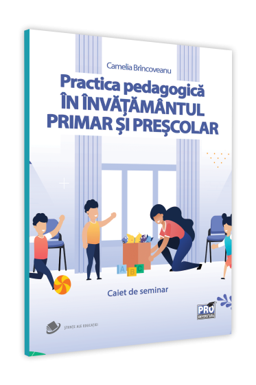 Practica pedagogica in invatamantul primar si prescolar. Caiet de seminar