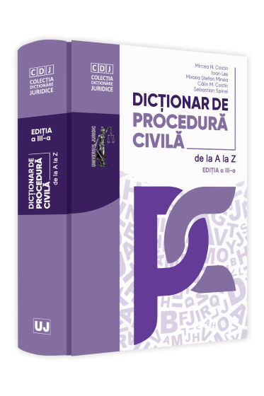 Dictionar de procedura civila de la A la Z, editia a 3-a, actualizata si completata
