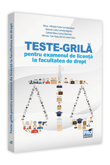 Teste-grila pentru examenul de licenta la Facultatea de Drept
