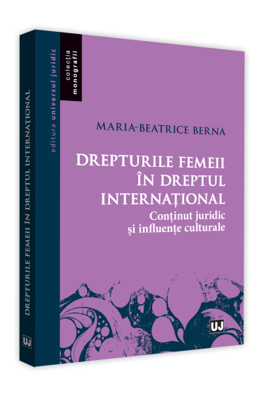 Drepturile femeii in dreptul international - Continut juridic si influente culturale -
