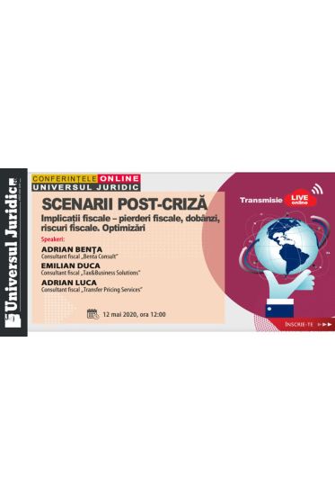 Workshop online: Scenarii post-criza. Implicatii fiscale – pierderi fiscale, dobanzi, riscuri fiscale. Optimizari
