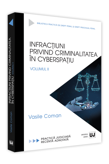 Infractiuni privind criminalitatea in cyberspatiu. Volumul II
