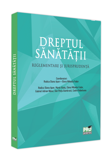 Dreptul sanatatii. Reglementare si jurisprudenta