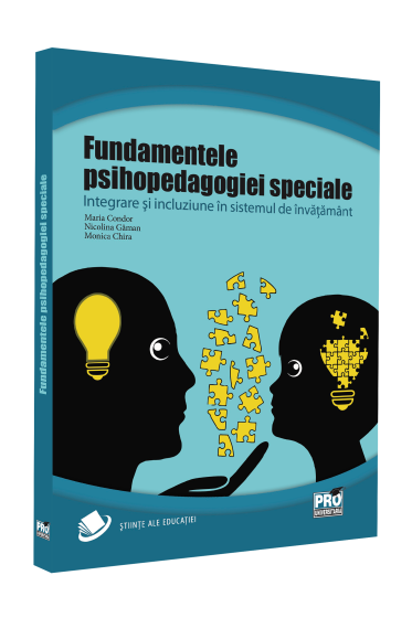 Fundamentele psihopedagogiei speciale. Integrare si incluziune in sistemul de invatamant