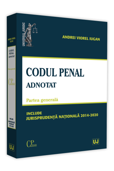 Codul penal adnotat. Partea generala. Jurisprudenta nationala 2014-2020