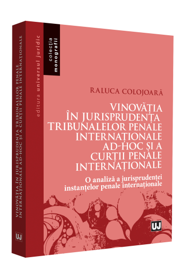 Vinovatia in jurisprudenta Tribunalelor Penale Internationale ad-hoc si a Curtii Penale Internationale