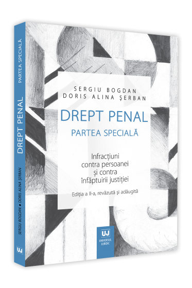 Drept penal. Partea speciala. Infractiuni contra persoanei si contra infaptuirii justitiei. Editia a II-a, revazuta si adaugita