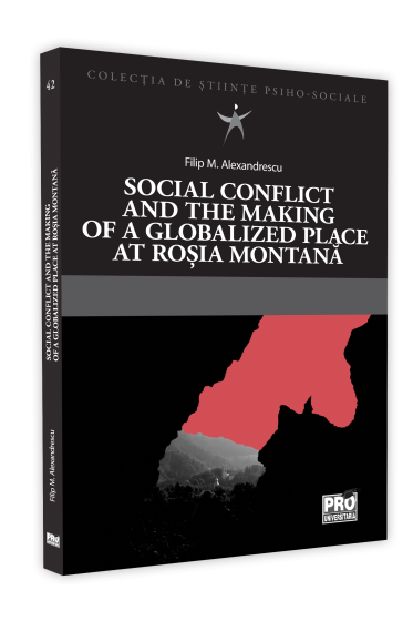 Social conflict and the making of a globalized place at Rosia Montana