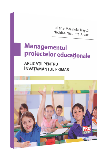 Managementul proiectelor educationale. Aplicatii pentru invatamantul primar