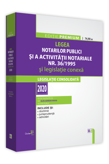 Legea notarilor publici si a activitatii notariale nr. 36/1995 si legislatie conexa 2020