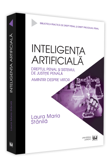 Inteligenta artificiala, dreptul penal si sistemul de justitie penala. Amintiri despre viitor
