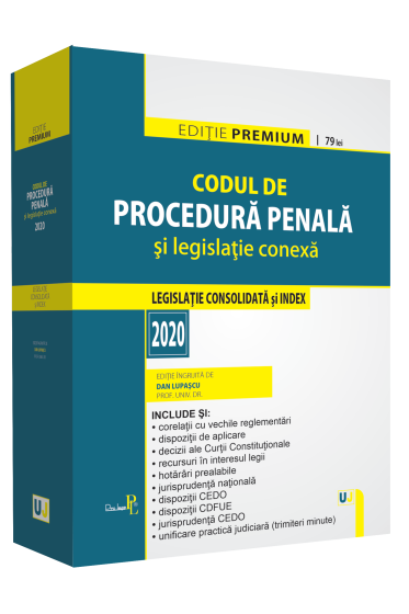 Codul de procedura penala si legislatie conexa 2020. Editie PREMIUM