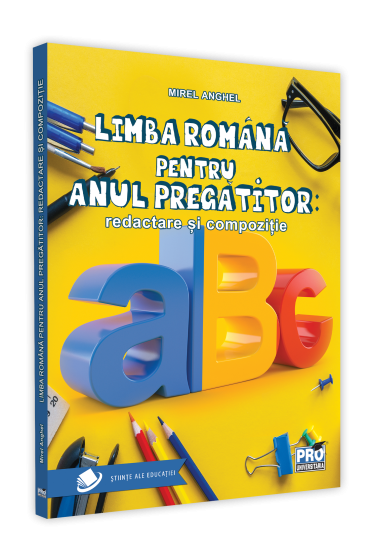 Limba romana pentru Anul pregatitor: redactare si compozitie