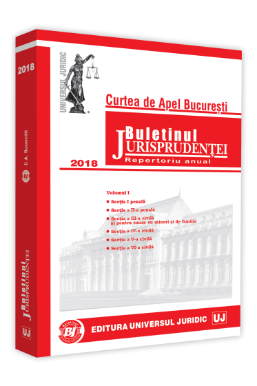 Buletinul jurisprudentei Curtea de Apel Bucuresti 2018 Volumul I