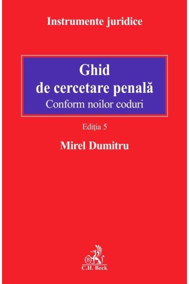 Ghid de cercetare penala. Editia 5