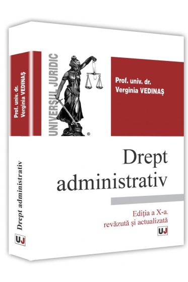 Drept administrativ. Editia a X-a, revazuta si actualizata