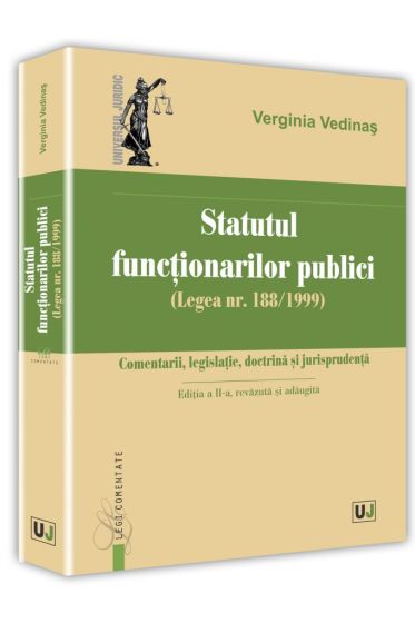 Statutul functionarilor publici (Legea nr. 188/1999). Comentarii, legislatie, doctrina si jurisprudenta