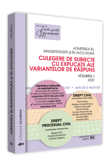 Admiterea in magistratura si in avocatura. Culegere de subiecte cu explicatii ale variantelor de raspuns. 2020