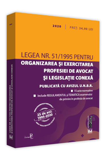Legea nr. 51/1995 pentru organizarea si exercitarea profesiei de avocat si legislatie conexa: 2020. Editie tiparita pe hartie alba