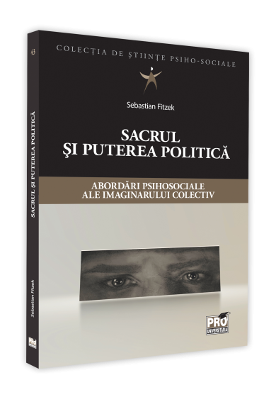 Sacrul si puterea politica. Abordari psihosociale ale imaginarului colectiv