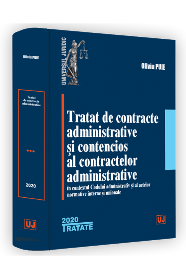 Tratat de contracte administrative si contencios al contractelor administrative in contextul Codului administrativ si al actelor normative interne si unionale
