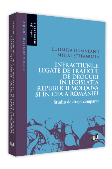 Infractiunile legate de traficul de droguri in legislatia Republicii Moldova si in ce a Romaniei: Studiu de drept comparat