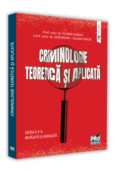 Criminologie teoretica si aplicata. Editia a V-a, revazuta si adaugita