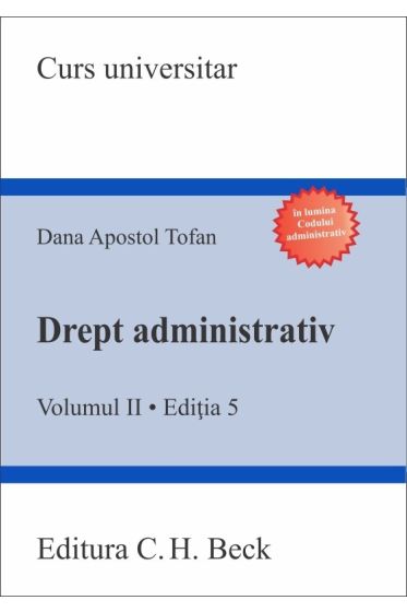 Drept administrativ. Volumul II. Actul administrativ. Contenciosul administrativ. Domeniul public. Raspunderea administrativa. Editia 5