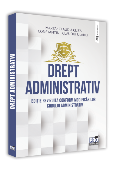 Drept administrativ. Editie revizuita conform modificarilor Codului Administrativ