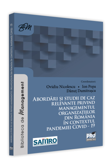 Abordari si studii de caz relevante privind managementul organizatiilor din Romania in contextul pandemiei COVID - 19