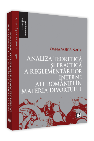 Analiza teoretica si practica a reglementarilor interne ale Romaniei in materia divortului